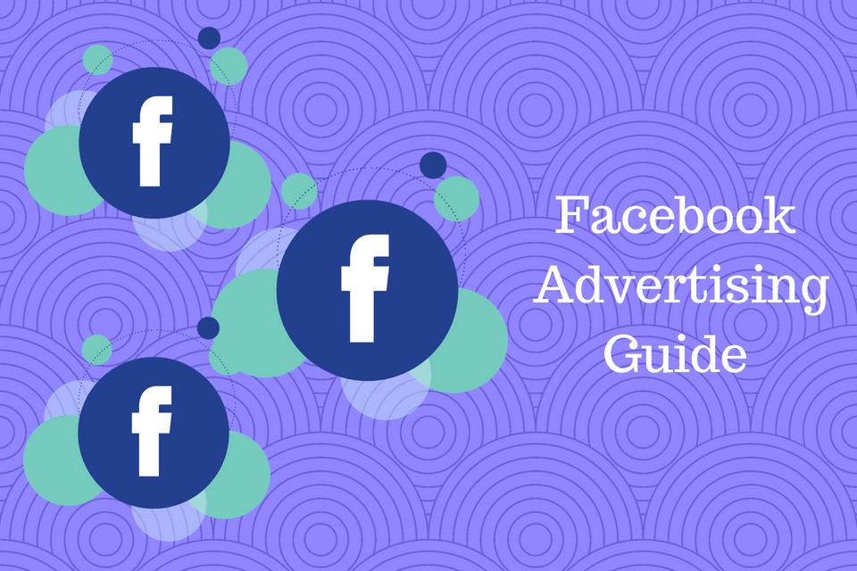 Facebook Advertising Guide-A Complete Guide on Facebook