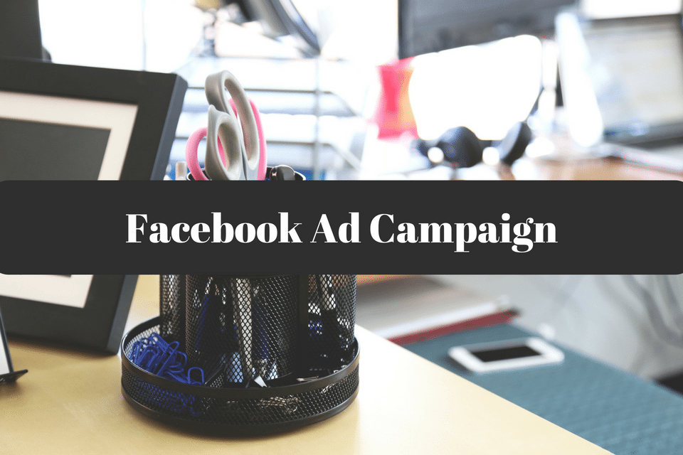 Facebook Ad Campaign: How to Create Your First Ad Campaign